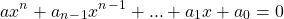 \[ax^n + a_n_-_1x^n^-^1 + ... + a_1x + a_0 = 0\]